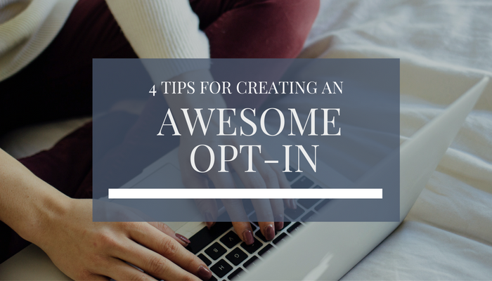 Four Tips For Creating An Awesome Opt-In
